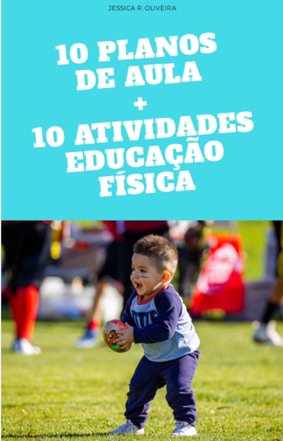 ler totalmente 10 Planos de Aula + 10 Atividades Educação Física: Atividades Dinâmicas e Planejamentos Eficientes para Transformar suas Aulas de Educação Física