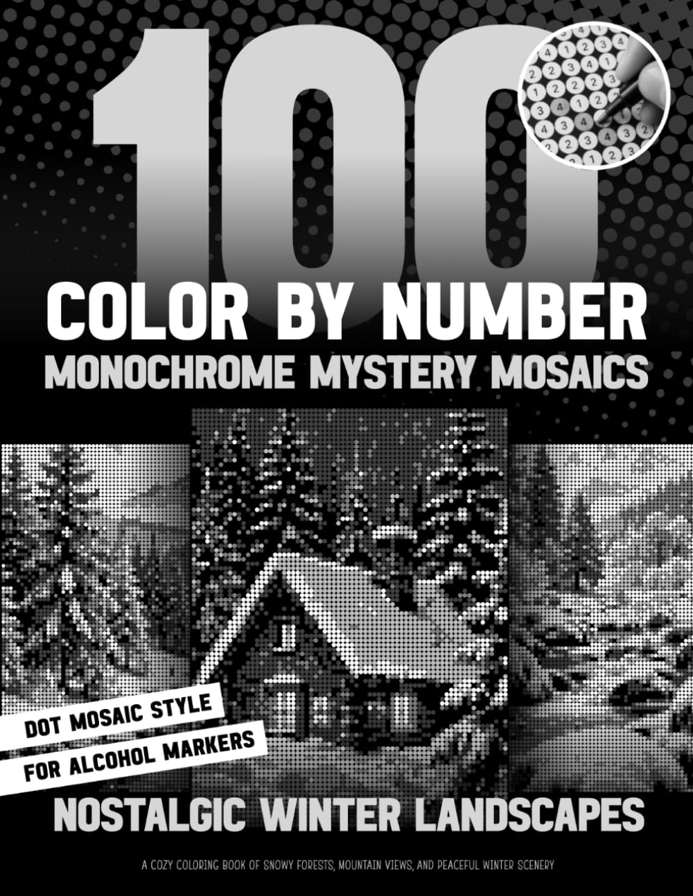 Nostalgic Winter Landscapes - 100 Color by Number Monochrome Mystery Mosaics: A Cozy Coloring Book Of Snowy Forests, Mountain Views, And Peaceful Winter Scenery (Inqa’s Monochrome Mysteries) baixar livro de graça