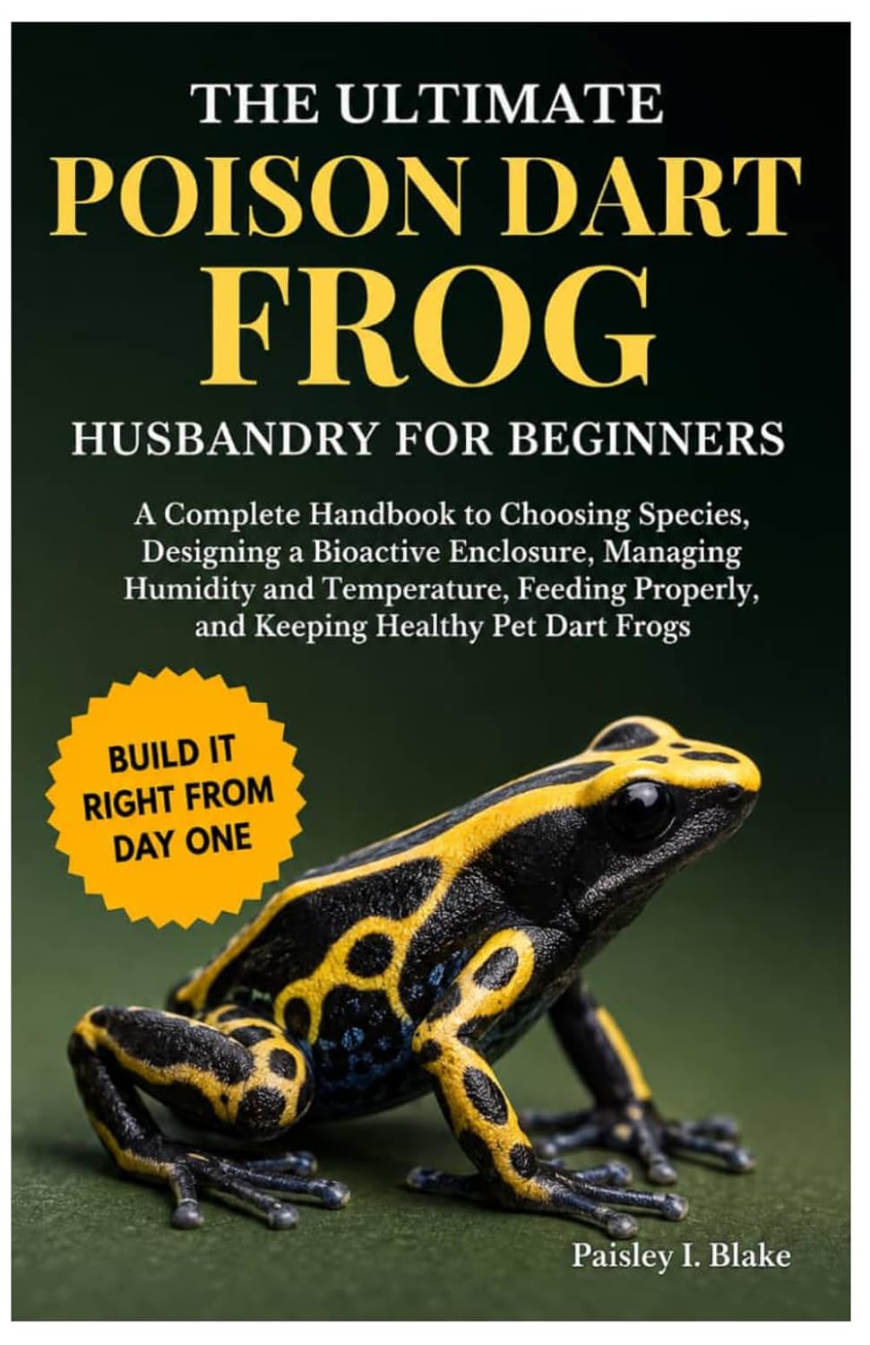 The Ultimate Poison Dart Frog Husbandry for Beginners: A Practical Handbook to Choosing Species, Designing a Bioactive Enclosure, Managing Humidity... Properly, and Keeping Healthy Pet Dart Frogs baixar o livro de graça
