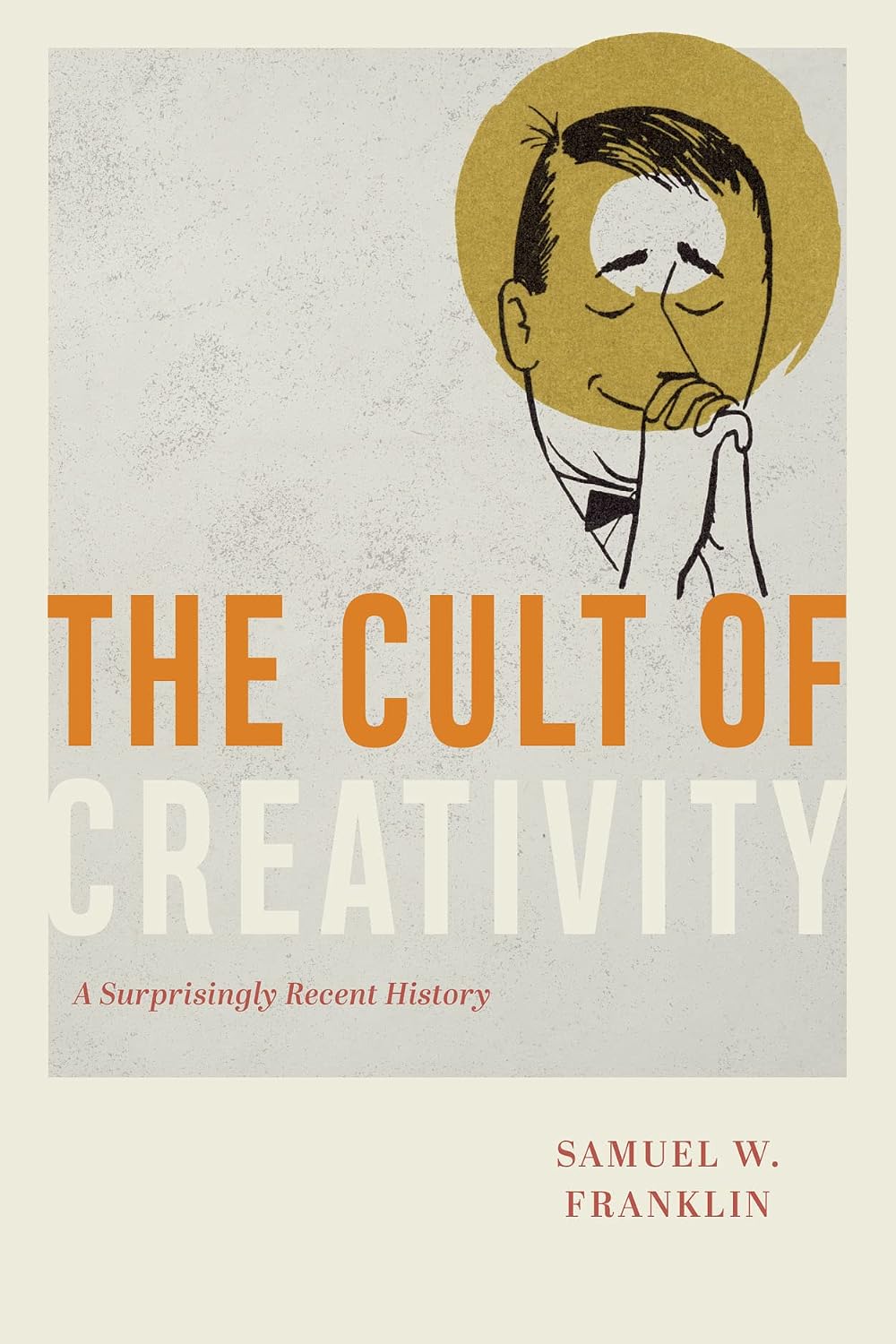 ler totalmente The Cult of Creativity: A Surprisingly Recent History