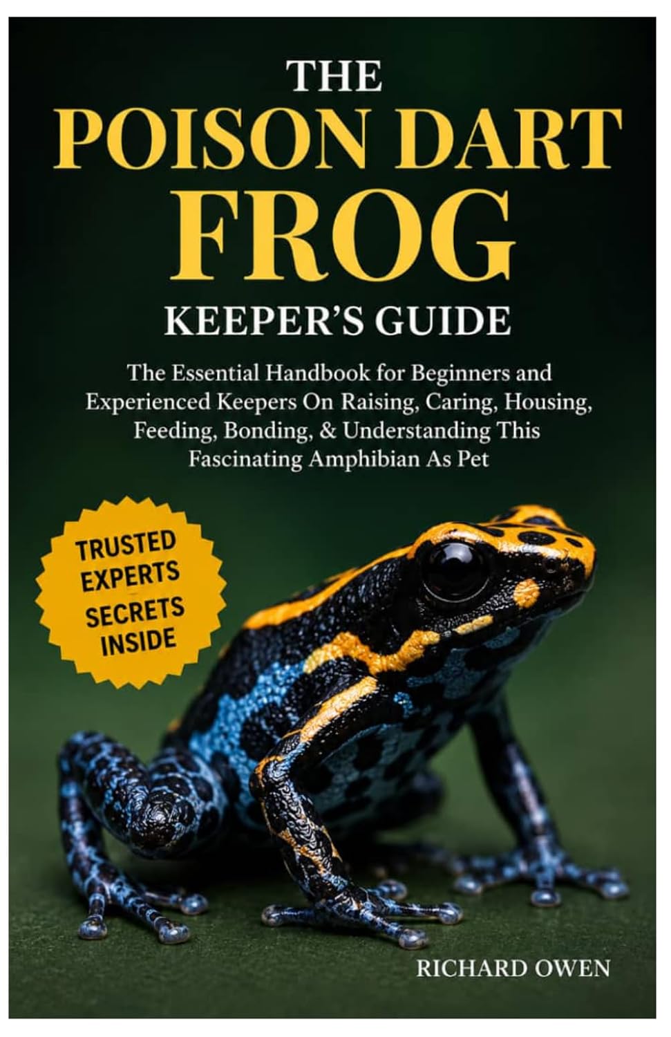 ler totalmente THE POISON DART FROG KEEPER’S GUIDE: The Essential Handbook for Beginners and Experienced Keepers on Raising, Caring, Housing, Feeding, Bonding, & Understanding This Fascinating Amphibian as Pet