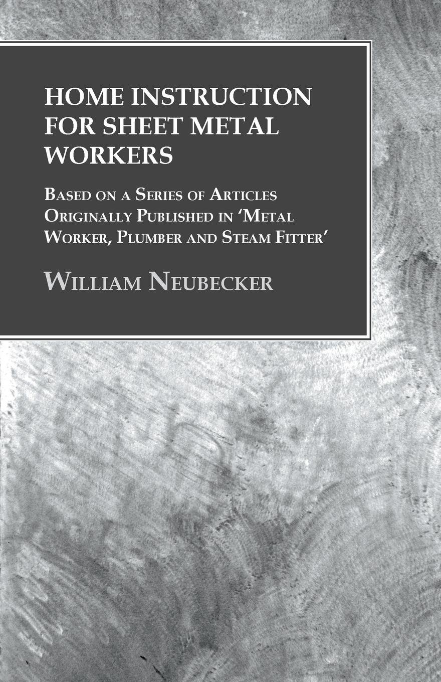 Home Instruction for Sheet Metal Workers - Based on a Series of Articles Originally Published in 'Metal Worker, Plumber and Steam Fitter' (English Edition) baixar o livro de graça