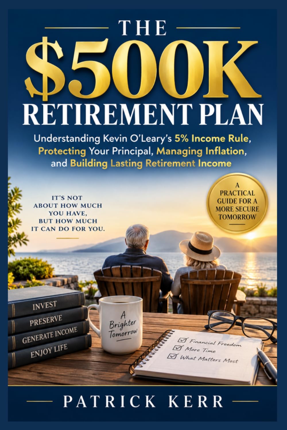 capítulo por capítulo baixar The $500k Retirement Plan: Understanding Kevin O'Leary's 5% Income Rule, Protecting Your Principal, Managing Inflation, and Building Lasting Retirement Income