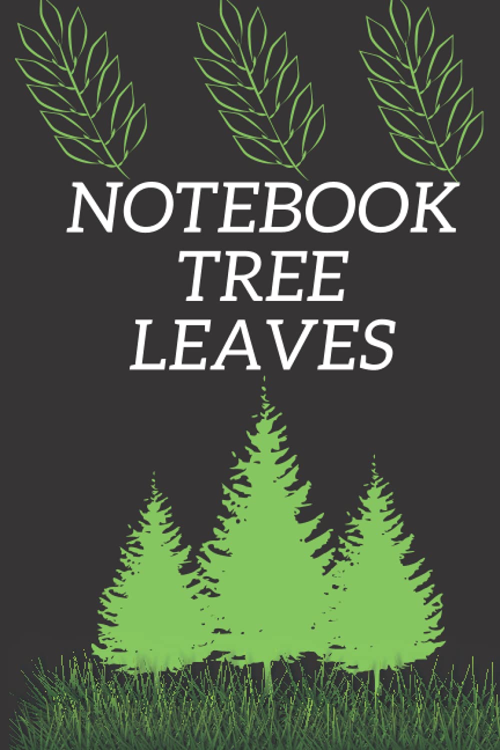ler totalmente notebook tree leaves: Green forest plants and trees diary for girls, kids, school, adult students, teachers, ruler for taking notes 6 x 9 inch size 100 pages.