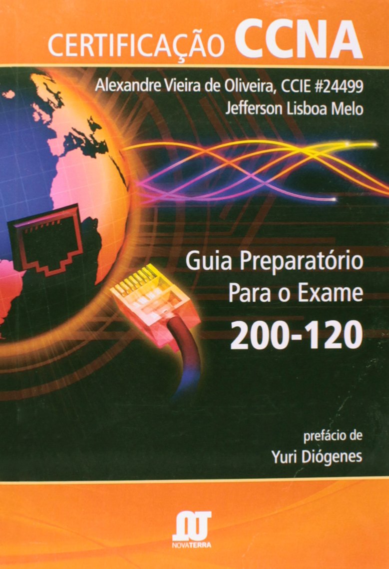 Certificação CCNA. Guia Preparatório Para o Exame 200-120