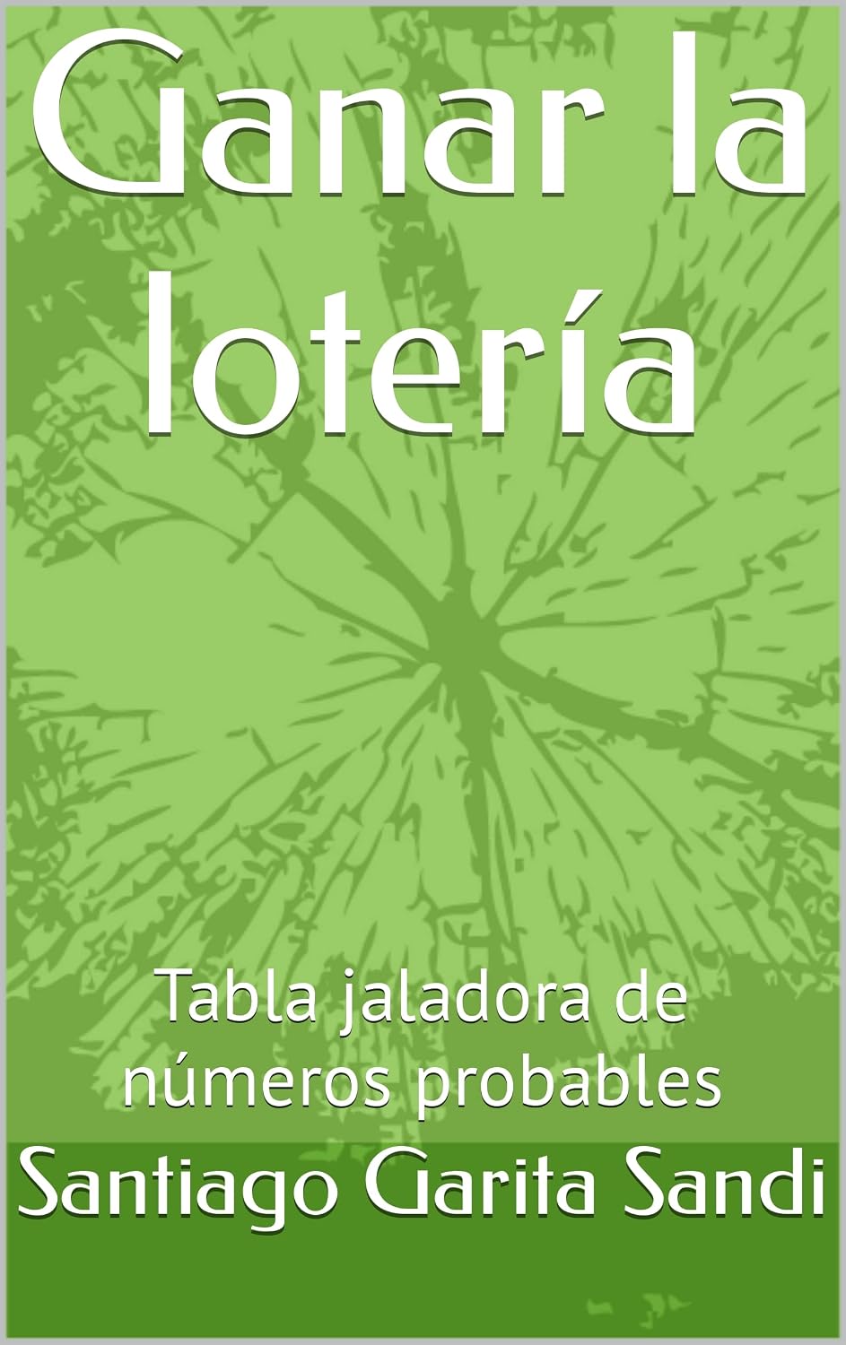 Ganar la lotería: Tabla jaladora de números probables (Spanish Edition) baixar livro de graça