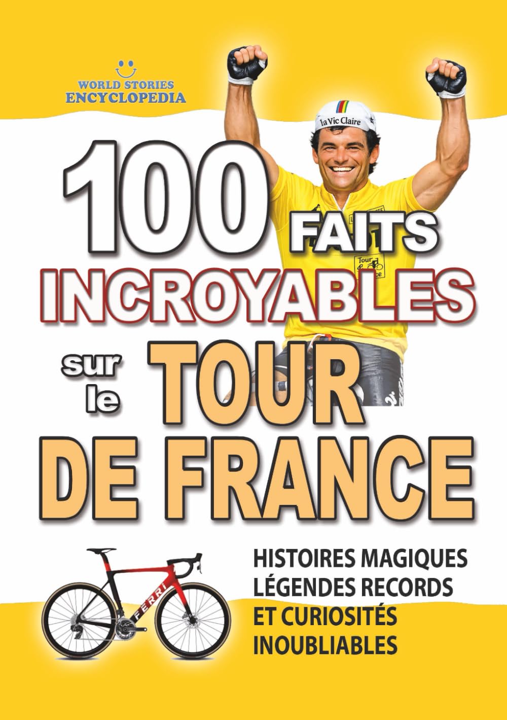 100 FAITS INCROYABLES SUR LE TOUR DE FRANCE: Histoires Magiques Légendes Records et Curiosités Inoubliables (FAITS ET CURIOSITÉS INCROYABLES) (French Edition) baixar o livro de graça