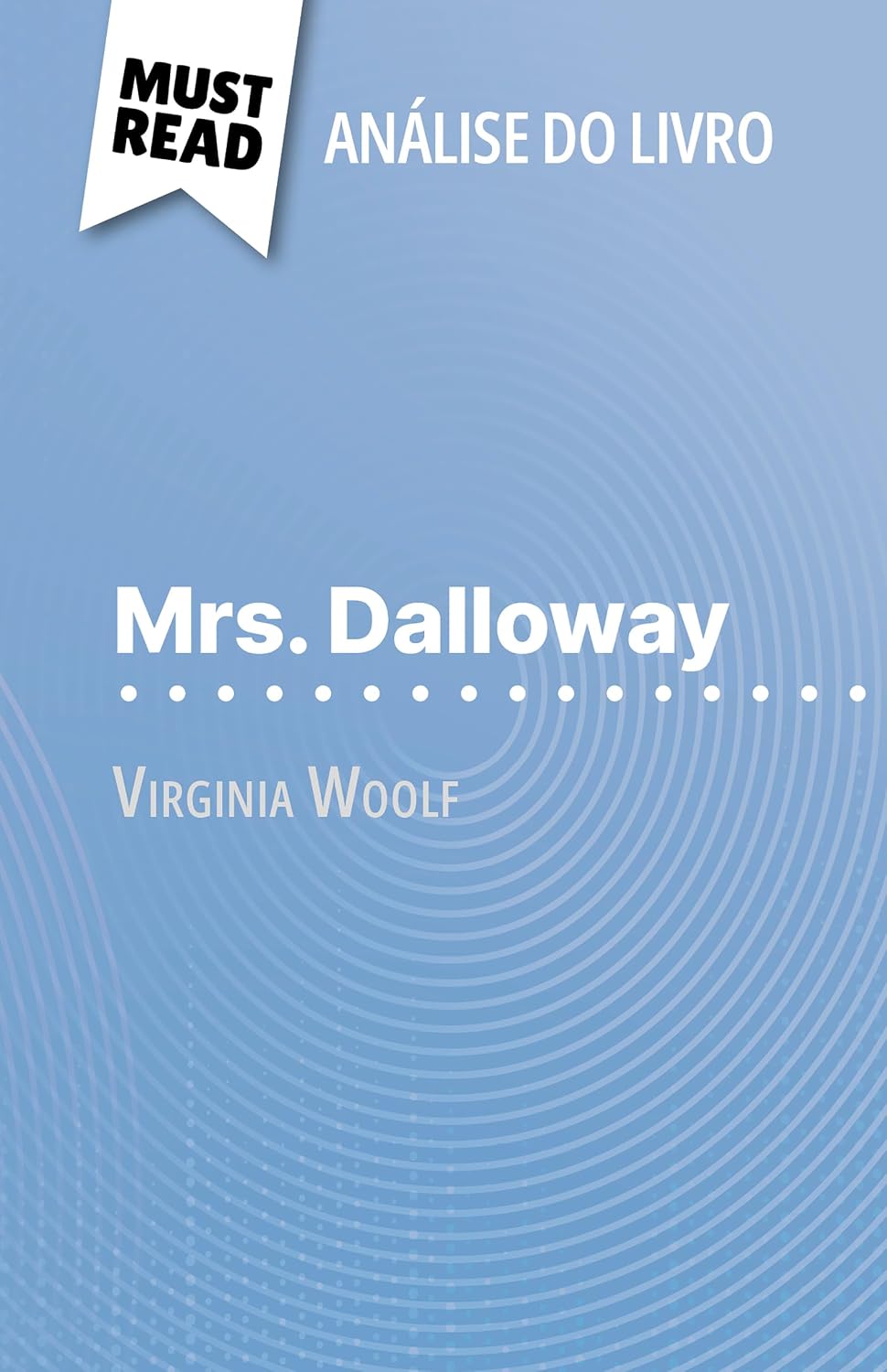 Mrs. Dalloway de Virginia Woolf (Análise do livro): Análise completa e resumo pormenorizado do trabalho baixar livro de graça