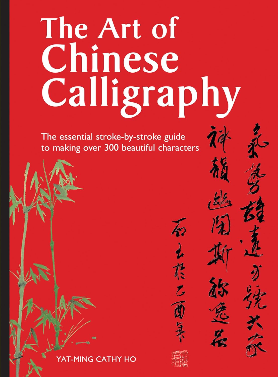 ler totalmente The Art of Chinese Calligraphy: The essential stroke-by-stroke guide to making over 300 beautiful characters