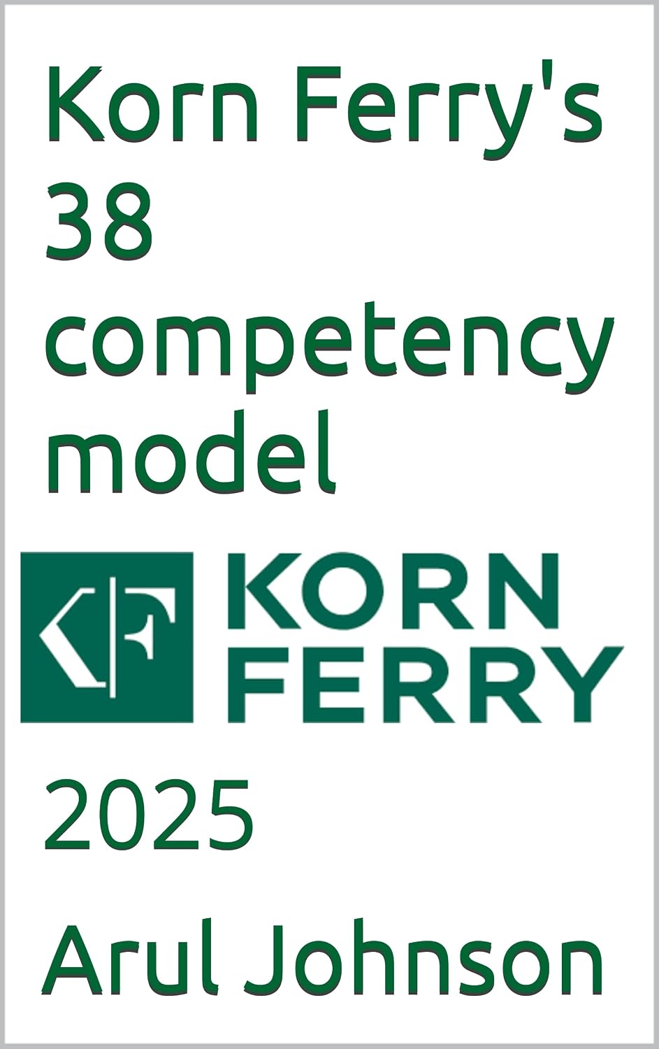 Korn Ferry's 38 competency model: 2025 (Human Resources, OB and Talent Management Book 57) (English Edition) baixar livro de graça