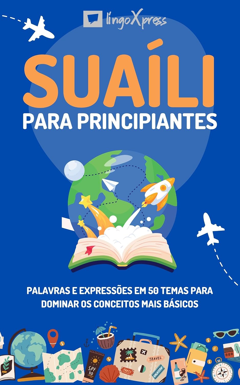 Suaíli para principiantes: Palavras e expressões em 50 temas para dominar os conceitos mais básicos baixar livro de graça