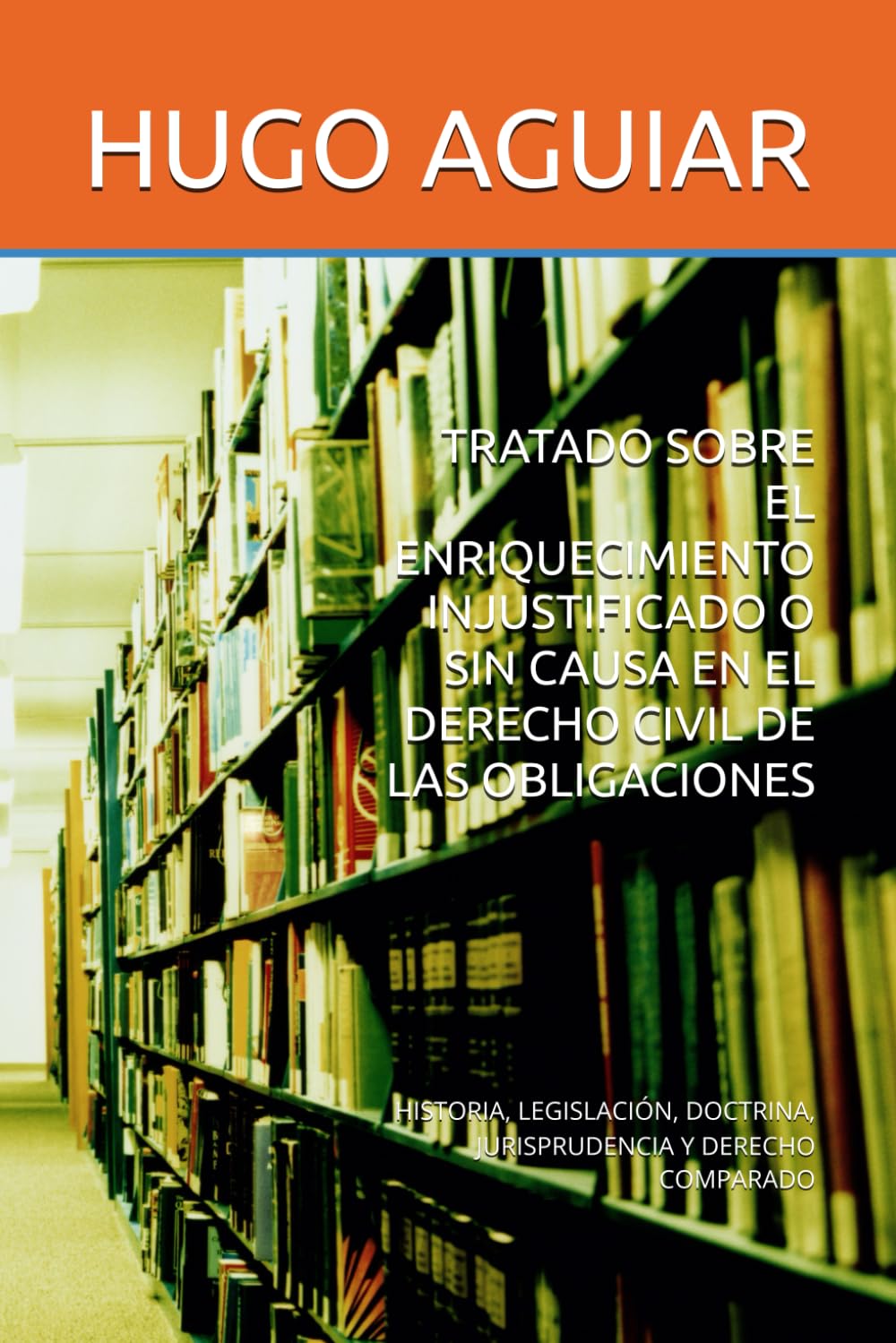 TRATADO SOBRE EL ENRIQUECIMIENTO INJUSTIFICADO O SIN CAUSA EN EL DERECHO CIVIL DE LAS OBLIGACIONES: HISTORIA, LEGISLACIÓN, DOCTRINA, JURISPRUDENCIA Y DERECHO COMPARADO baixar livro de graça