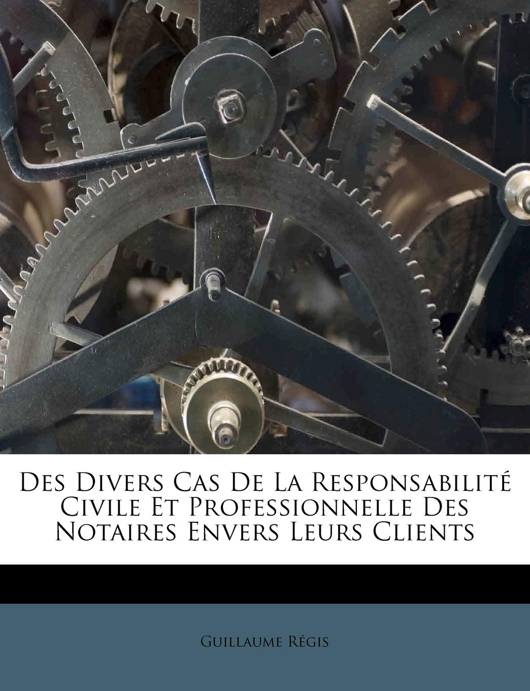 Des Divers Cas De La Responsabilité Civile Et Professionnelle Des Notaires Envers Leurs Clients
