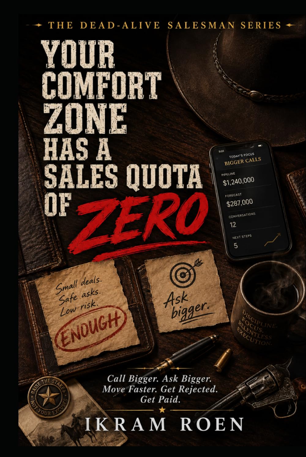 YOUR COMFORT ZONE HAS A SALES QUOTA OF ZERO: Call Bigger. Ask Bigger. Move Faster. Get Rejected. Get Paid. (THE DEAD-ALIVE SALESMAN SERIES) baixar livro de graça