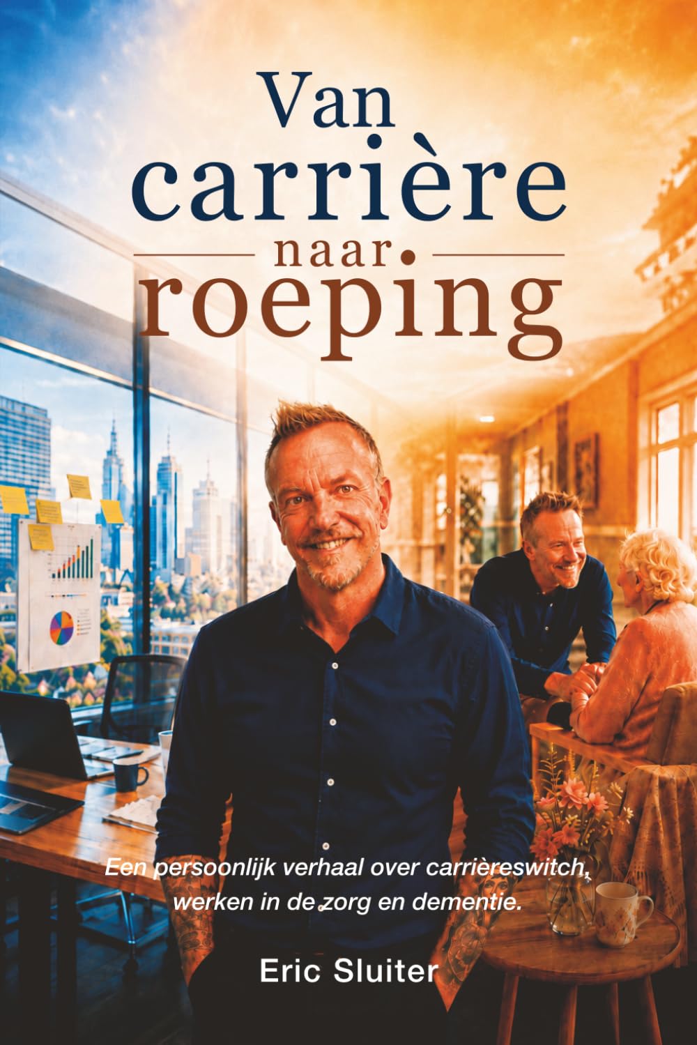 Van carrière naar roeping: Een persoonlijk verhaal over carrièreswitch, werken in de zorg en dementie. (Dutch Edition) baixar o livro de graça