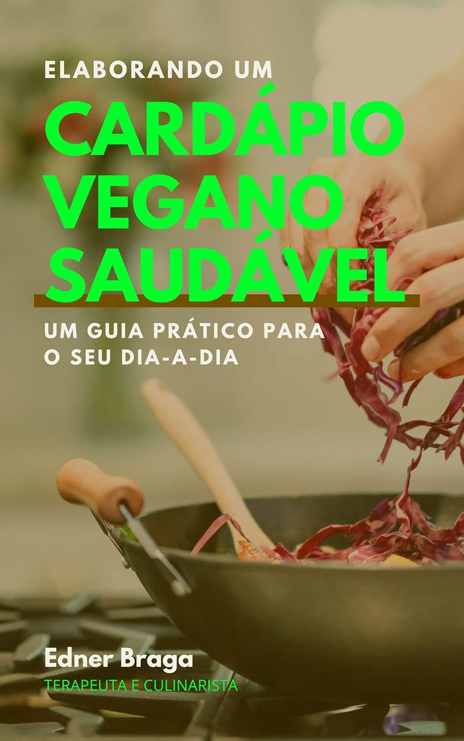 ELABORANDO UM CARDÁPIO VEGANO SAUDÁVEL: UM GUIA PRÁTICO PARA O SEU DIA-A-DIA baixar livro de graça