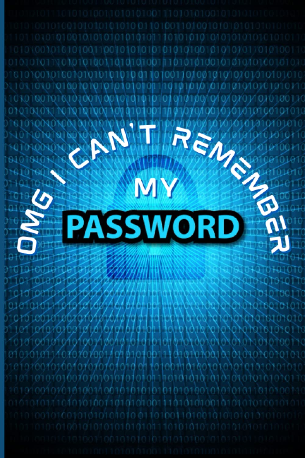 omg I Can't Remember - My Password Book: Gifts for Dad Who Wants Nothing, Password Log Book Alphabetical, My Password Book with Alphabetical Tabs,... Username Email And Password Organizer LogBook baixar livro de graça