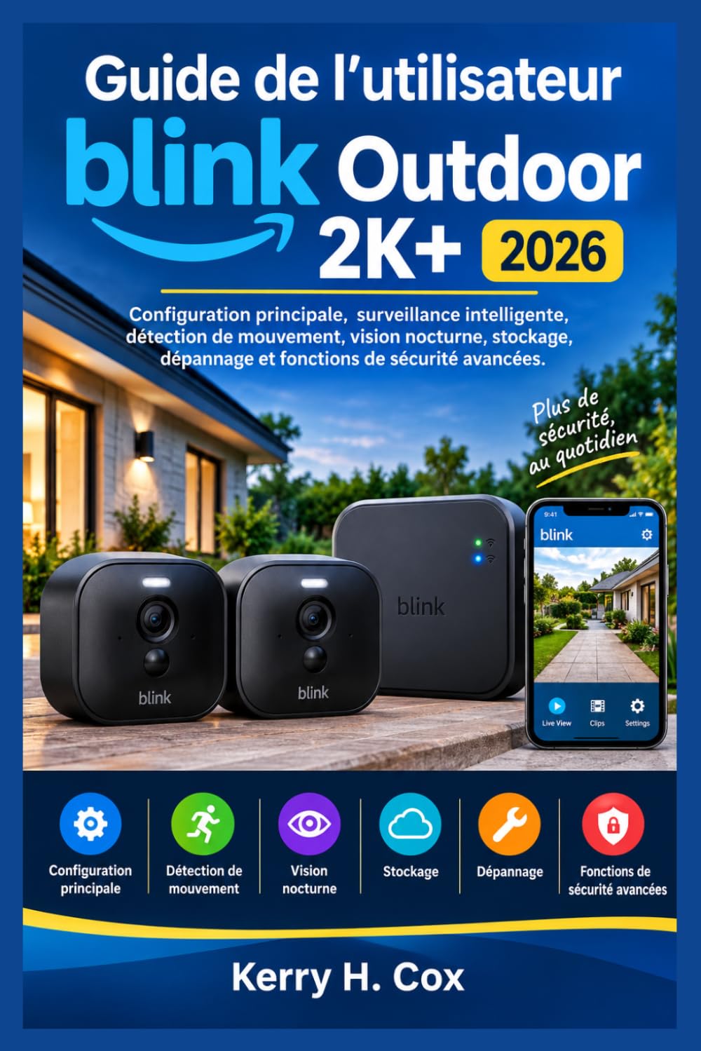 ler totalmente Guide de l'utilisateur Blink Outdoor 2K+ 2026: Configuration principale, surveillance intelligente, détection de mouvement, vision nocturne, stockage,... de sécurité avancées (French Edition)