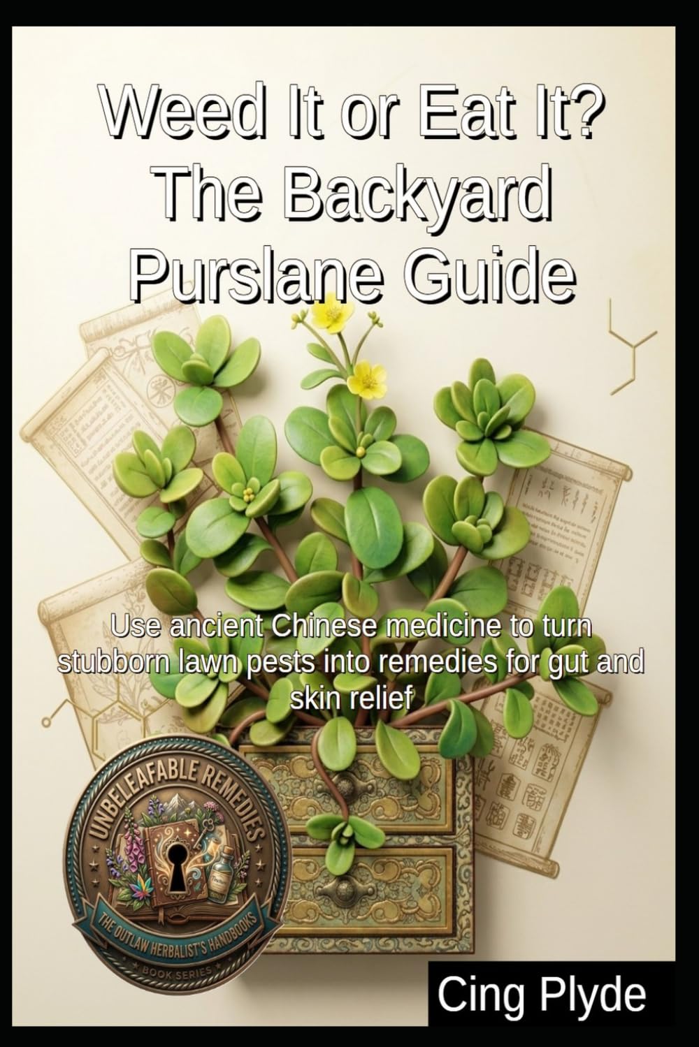 Weed It or Eat It? The Backyard Purslane Guide: Use ancient Chinese medicine to turn stubborn lawn pests into remedies for gut and skin relief baixar o livro de graça