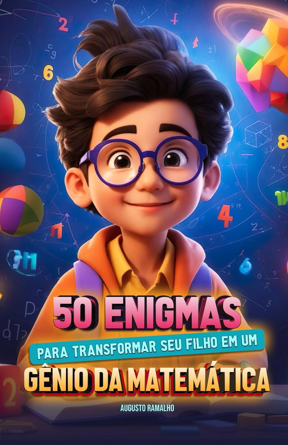 50 Enigmas para Seu Filho se Tornar um Gênio da Matemática: Desperte a paixão pelo aprendizado e impulsione o potencial do seu filho com desafios... explorar conceitos (Portuguese Edition) baixar o livro de graça