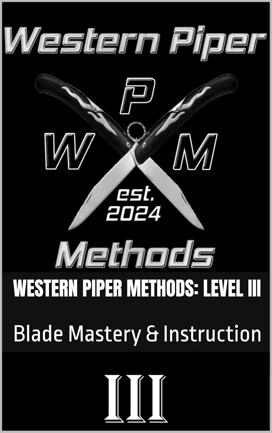 Western Piper Methods: Level III: Blade Mastery & Instruction (English Edition) baixar livro de graça