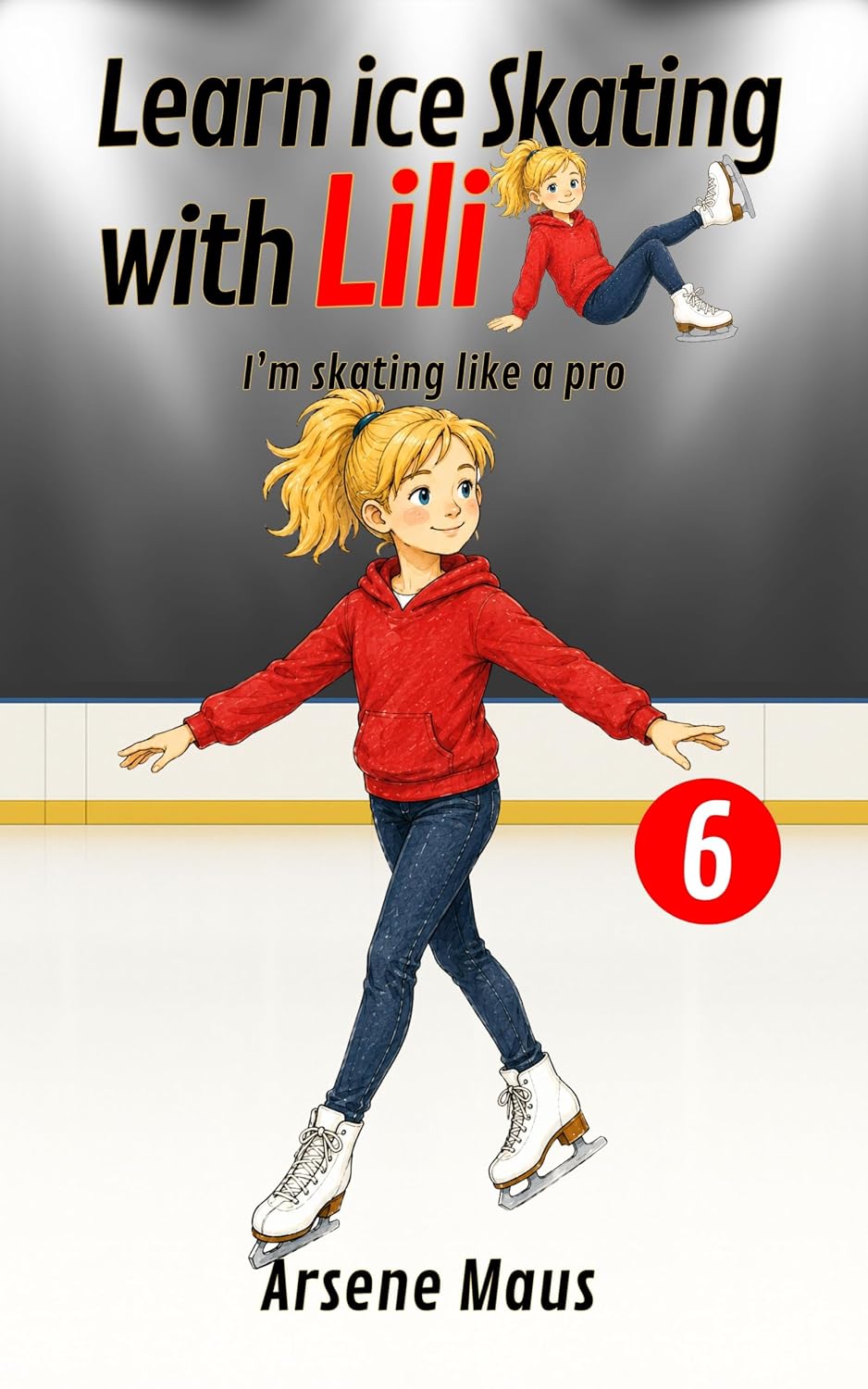 Learn Ice Skating With Lili 6: I'm skating like a pro (English Edition) baixar livro de graça