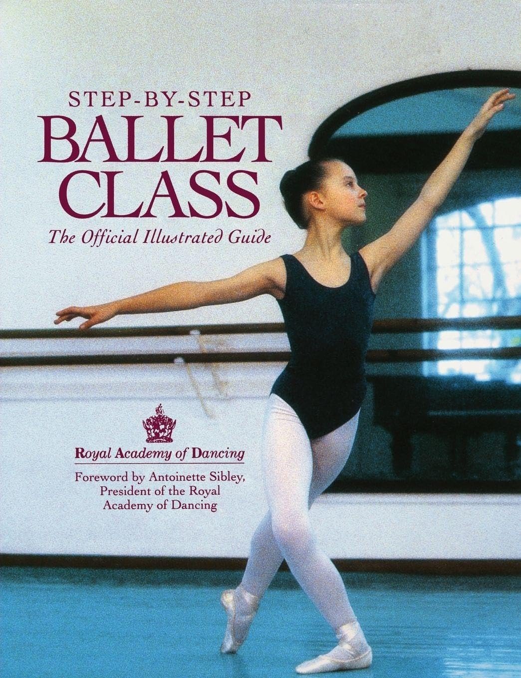 Step-By-Step Ballet Class: The Official Illustrated Guide