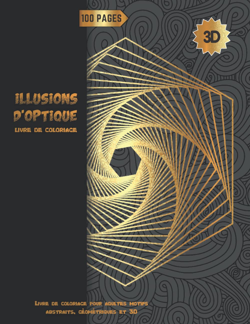 Illusions d'optique livre de coloriage: Un livre de coloriage 3D pour adultes et enfants. À travers des dessins abstraits fascinants, l'art du dessin... sur l'illusion d'optique (French Edition) baixar o livro de graça
