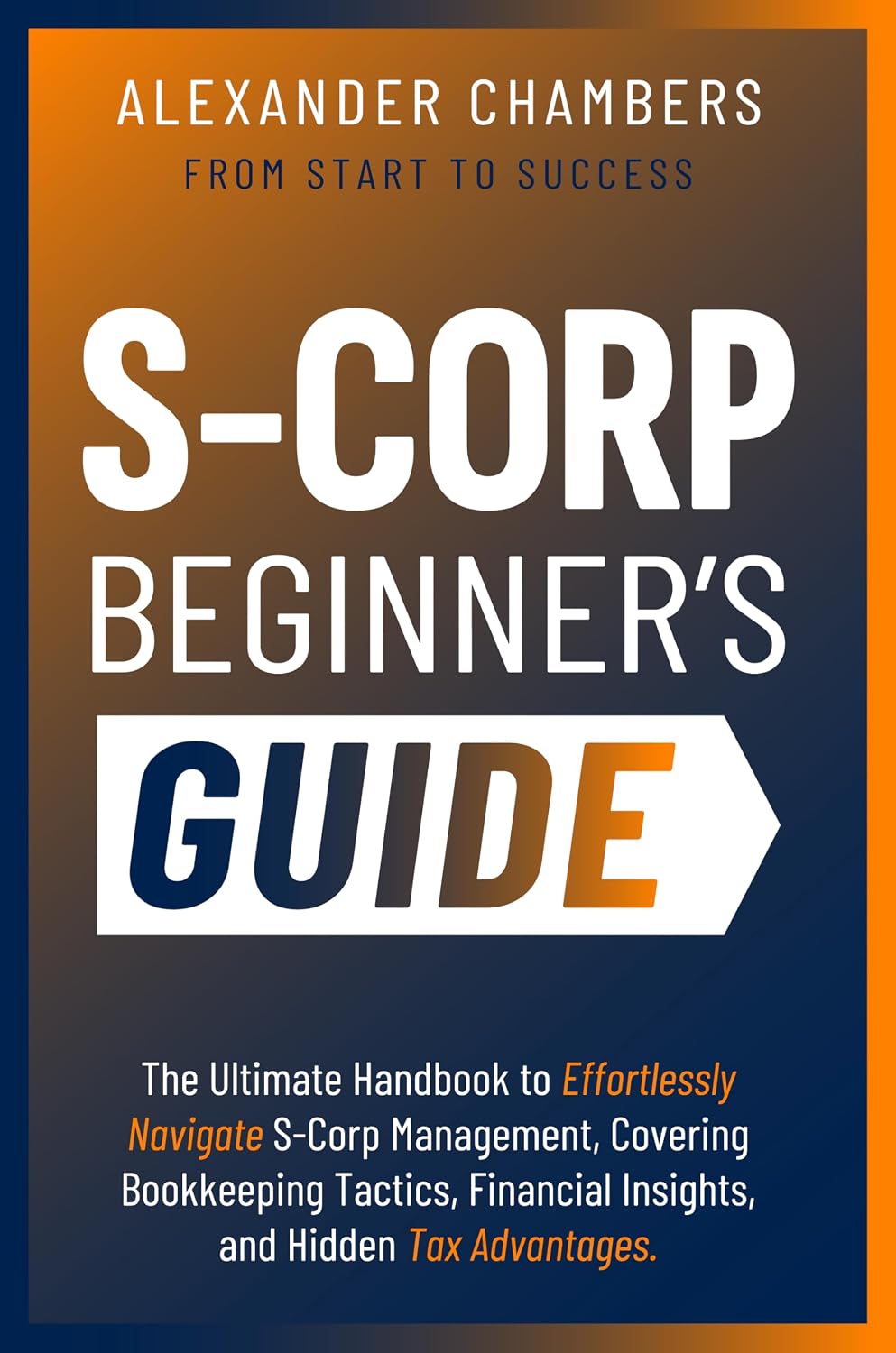 ler totalmente S-Corporation Beginner's Guide: The Ultimate Handbook to Effortlessly Navigate S-Corp Management, Covering Bookkeeping Tactics, Financial Insights, and... (From Start to Success) (English Edition)