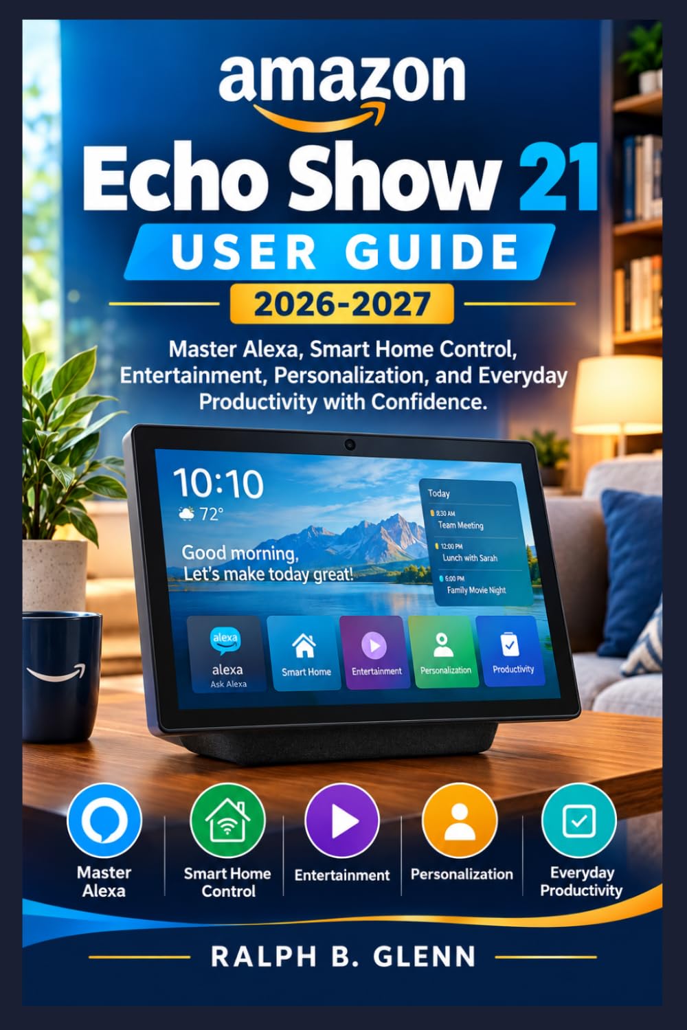 capítulo por capítulo baixar Amazon Echo Show 21 User Guide 2026-2027: Master Alexa, Smart Home Control, Entertainment, Personalization, and Everyday Productivity with Confidence