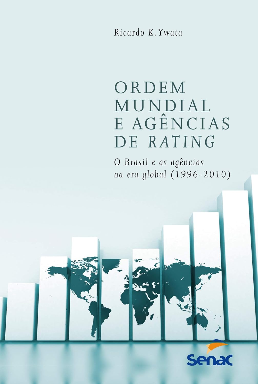 Ordem Mundial e agências de Rating: O Brasil e as agências na Era global (1996-2010)