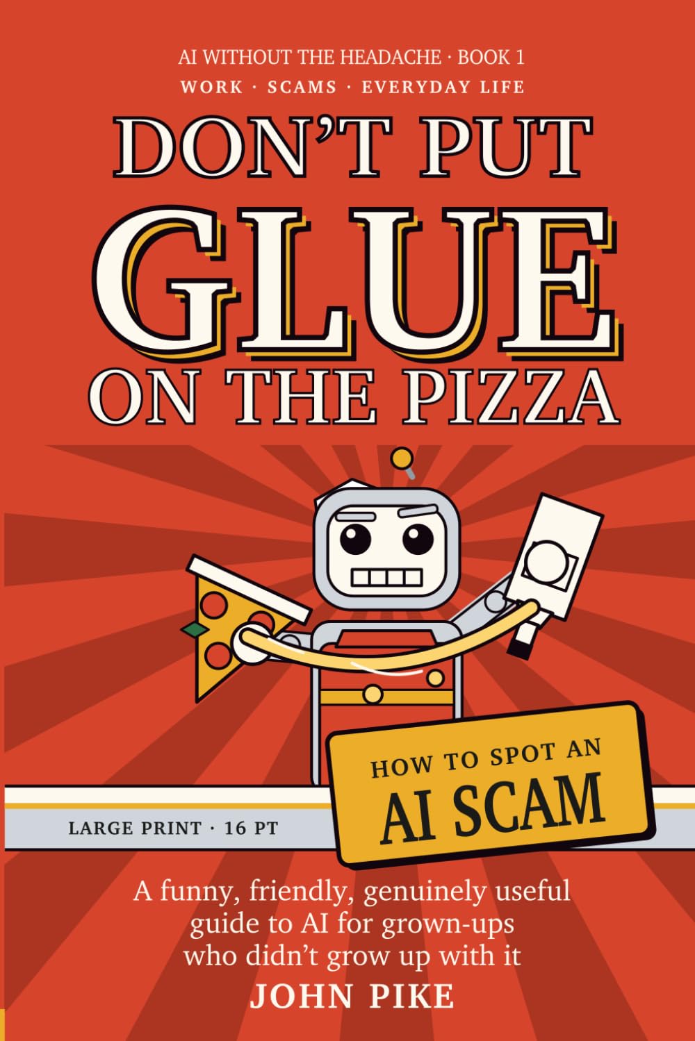 capítulo por capítulo baixar Don't Put Glue on the Pizza: A Funny, Friendly Genuinely Useful Guide to AI for Grown-Ups Who Didn't Grow Up With It (AI Without the Headache)