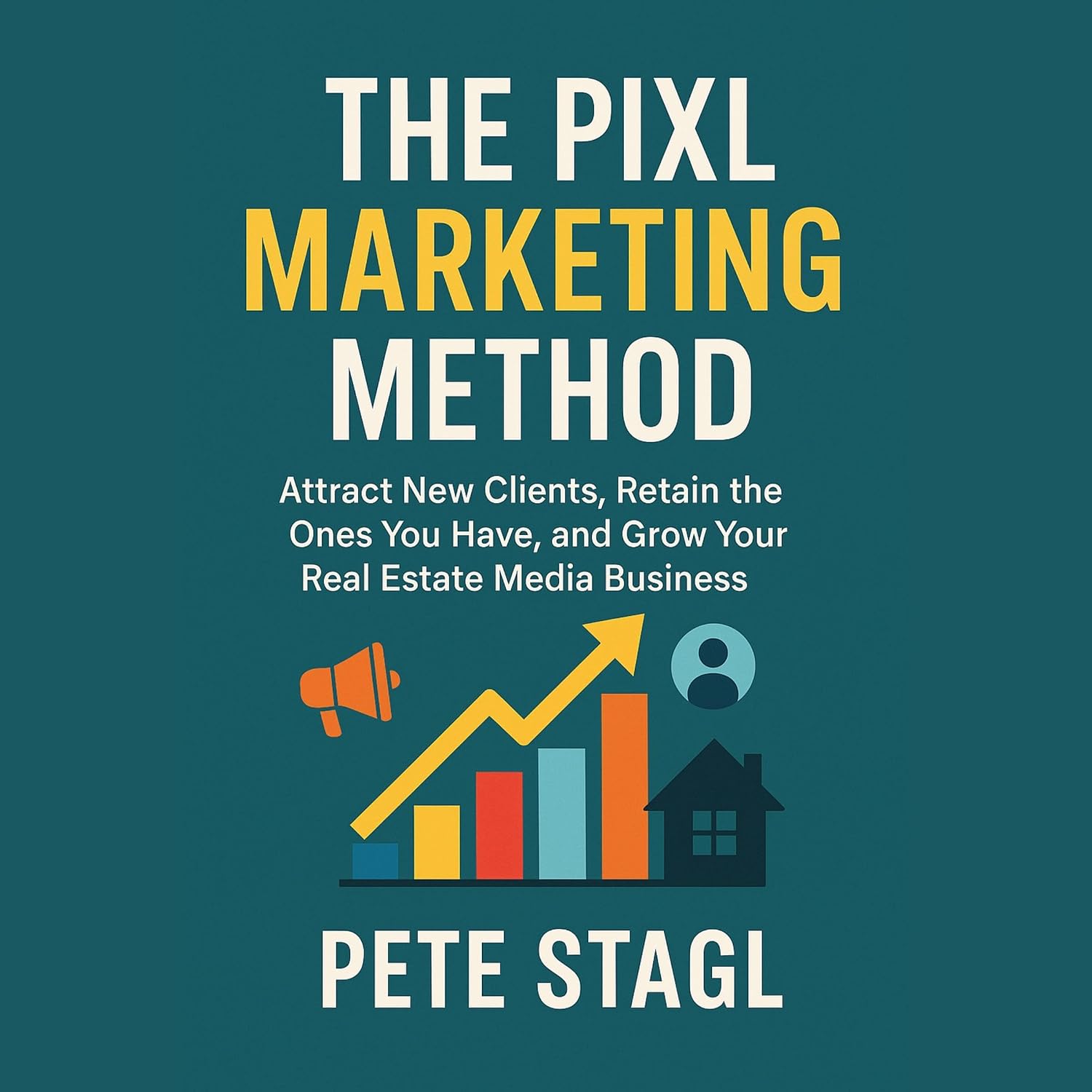 The Pixl Marketing Method: Attract New Clients, Retain the Ones You Have, and Grow Your Real Estate Media Business baixar o livro de graça