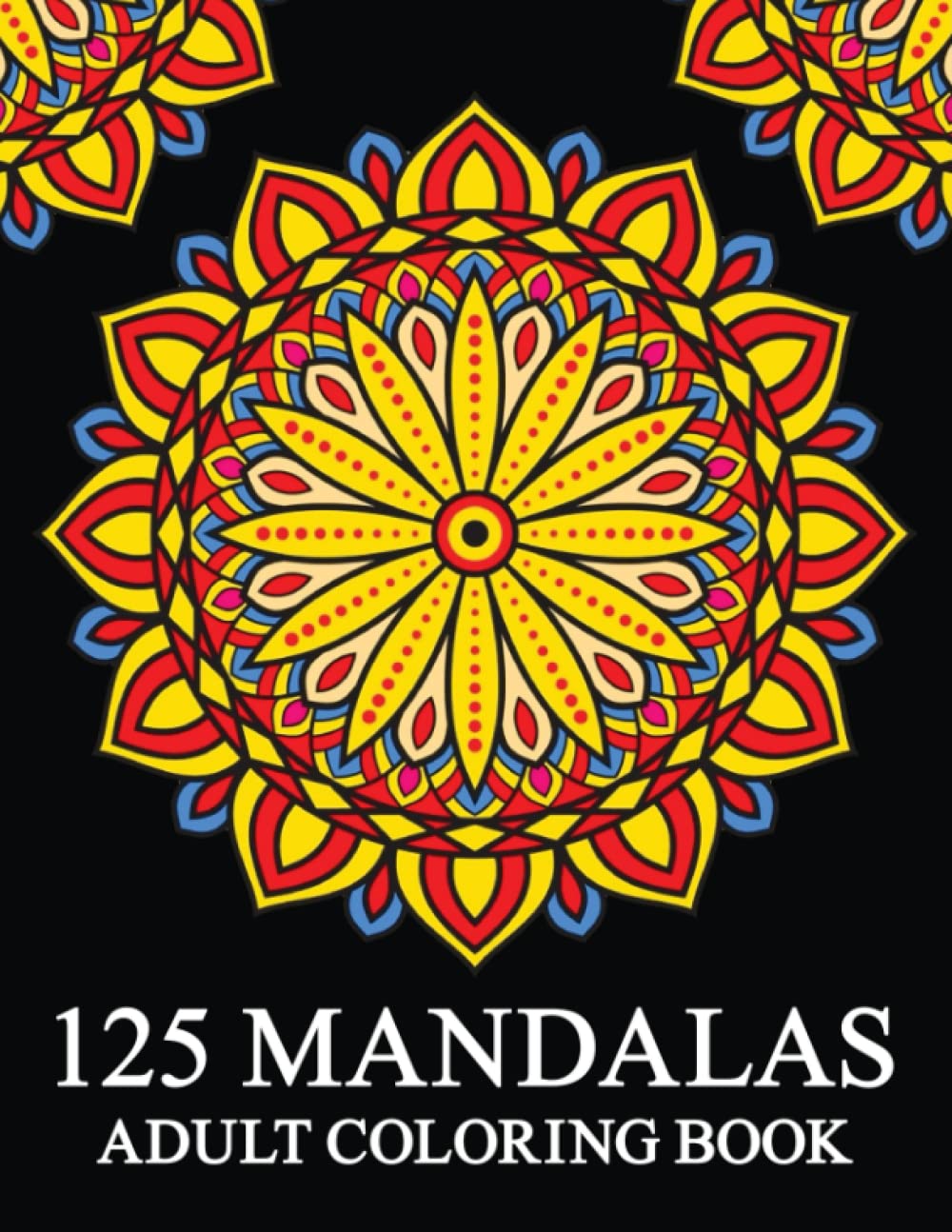 ler totalmente 125 Mandalas Adult Coloring Book: An Adult Coloring Book Featuring 125 Large Print Mandala Coloring Page for Adults Relaxation.