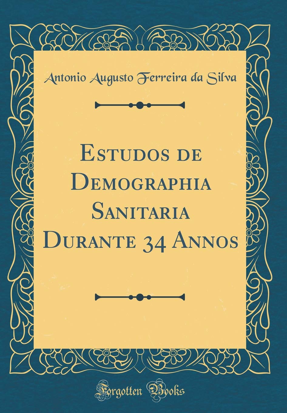 Estudos de Demographia Sanitaria Durante 34 Annos (Classic Reprint) baixar livro de graça