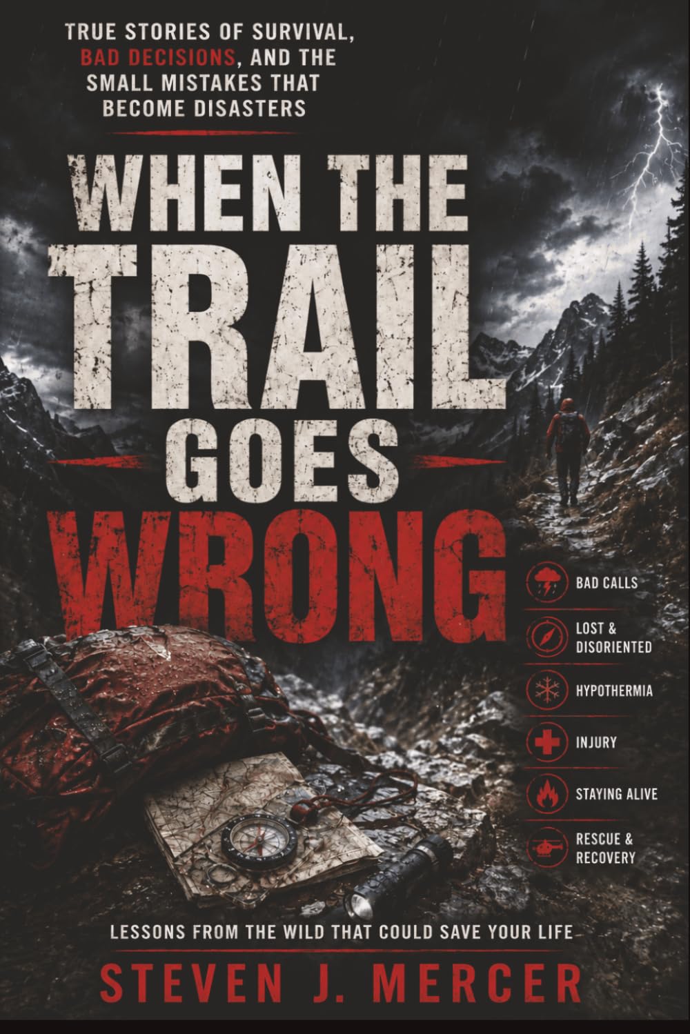 When the Trail Goes Wrong: True Stories of Survival, Bad Decisions, and the Small Mistakes That Become Disasters baixar o livro de graça