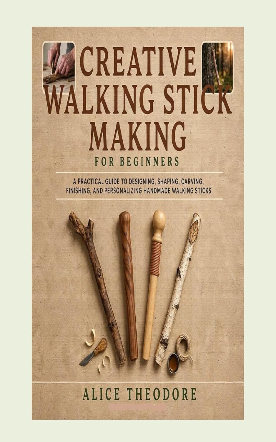 ler totalmente CREATIVE WALKING STICK MAKING FOR BEGINNERS: A PRACTICAL GUIDE TO DESIGNING, SHAPING, CARVING, FINISHING, AND PERSONALIZING HANDMADE WALKING STICKS