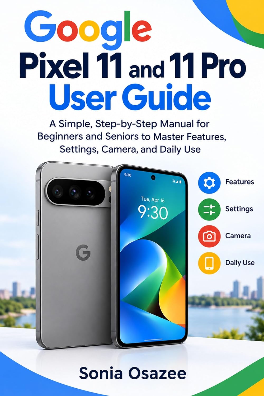 ler totalmente Google Pixel 11 and 11 Pro User Guide: A Simple, Step-by-Step Manual for Beginners and Seniors to Master Features, Settings, Camera, and Daily Use (English Edition)