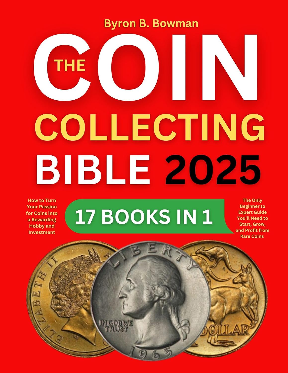 The Coin Collecting Bible: 2025 Edition: The Only Beginner to Expert Guide You’ll Need to Start, Grow, and Profit from Rare Coins (How to Turn Your Passion... Hobby and Investm (English Edition) baixar livro de graça