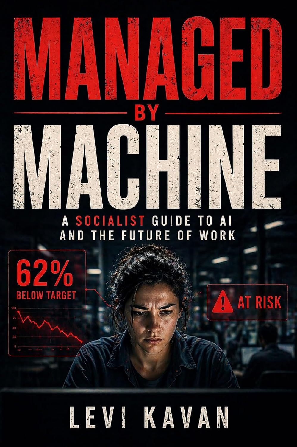 Managed by Machine: A Socialist Guide to AI and the Future of Work (Power and Politics, Explained) (English Edition)