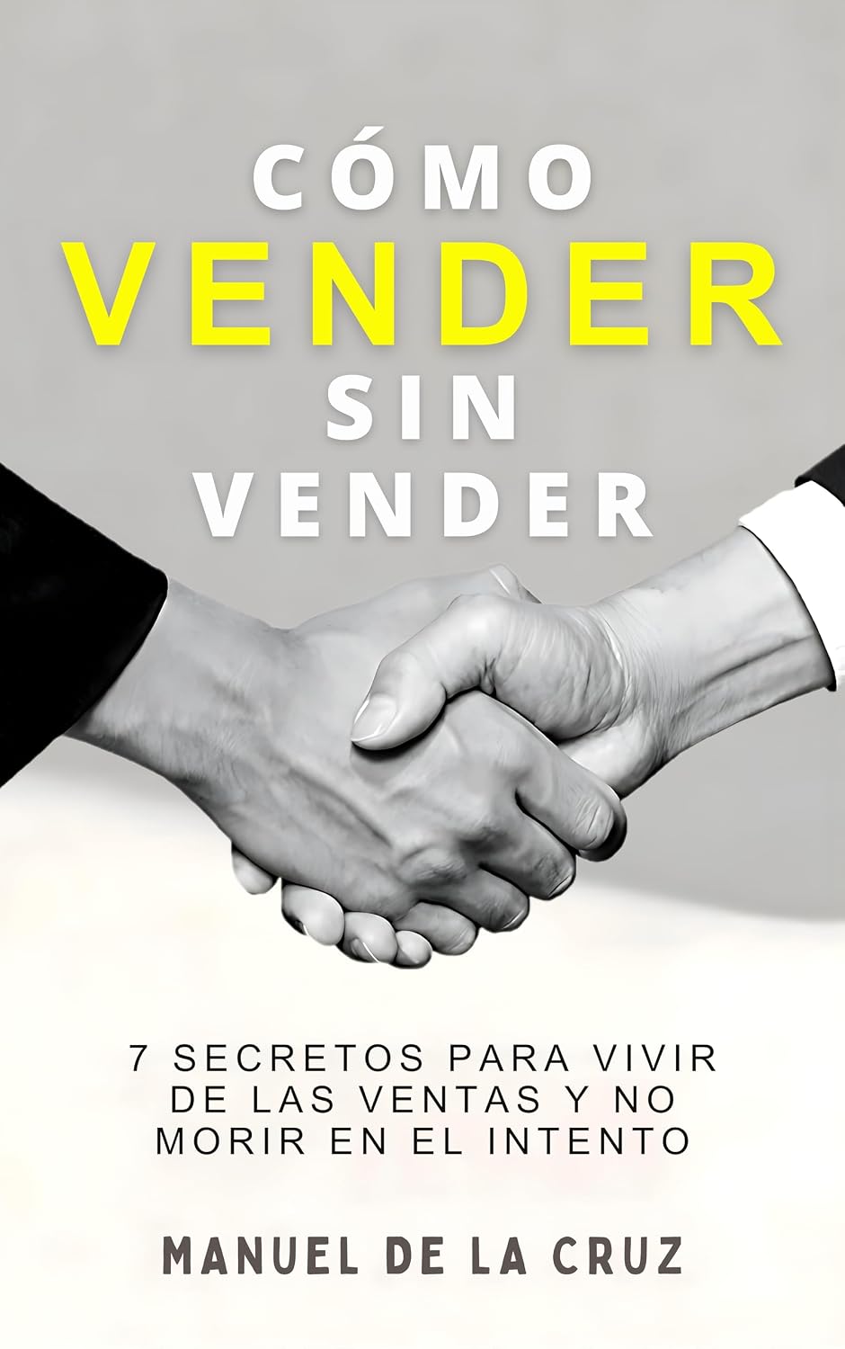 ler totalmente CÓMO VENDER SIN VENDER: 7 Secretos para Vivir de las Ventas, y No Morir en el Intento (Spanish Edition)