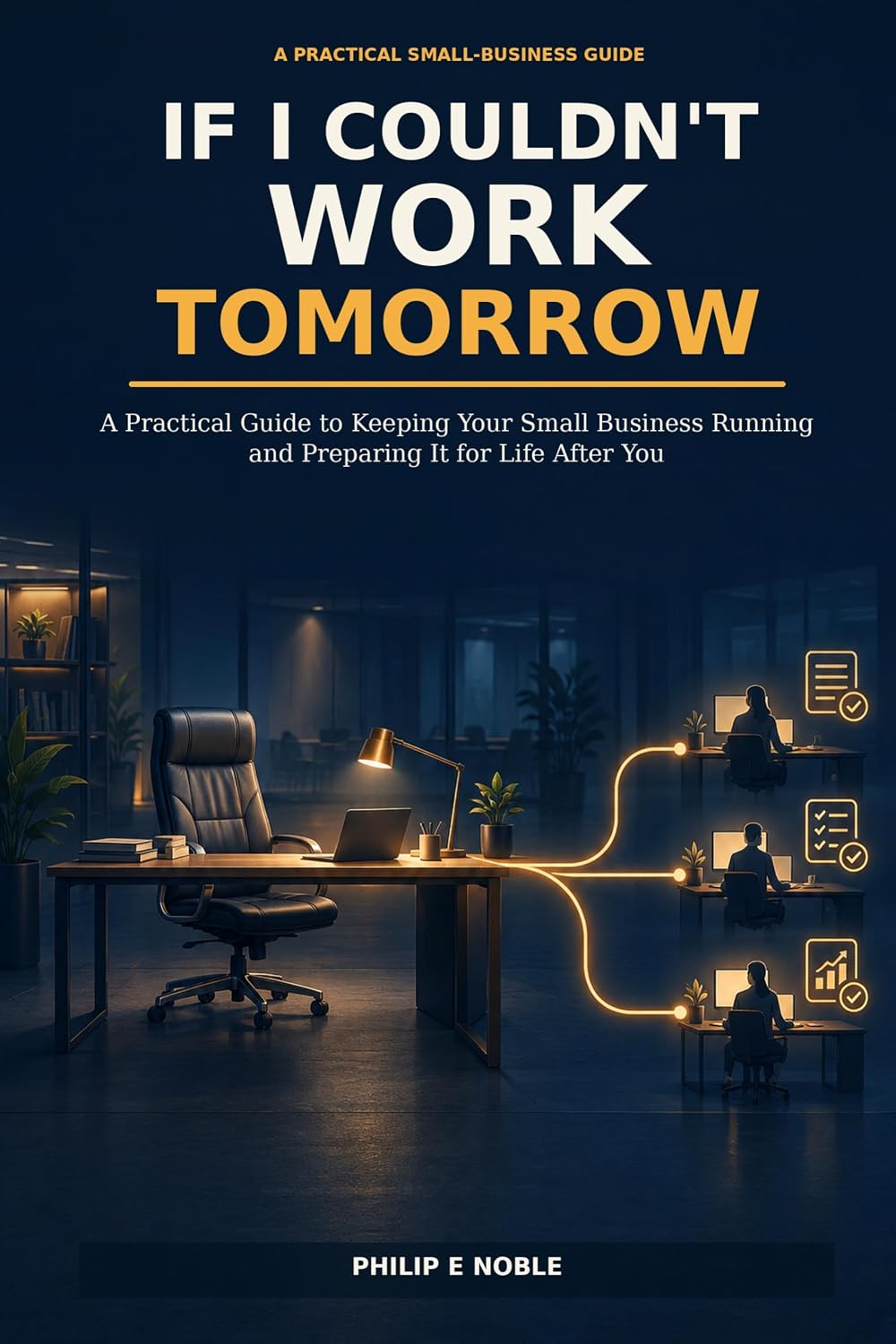 ler totalmente If I Couldn’t Work Tomorrow: A Practical Guide to Keeping Your Small Business Running and Preparing It for Life After You (English Edition)