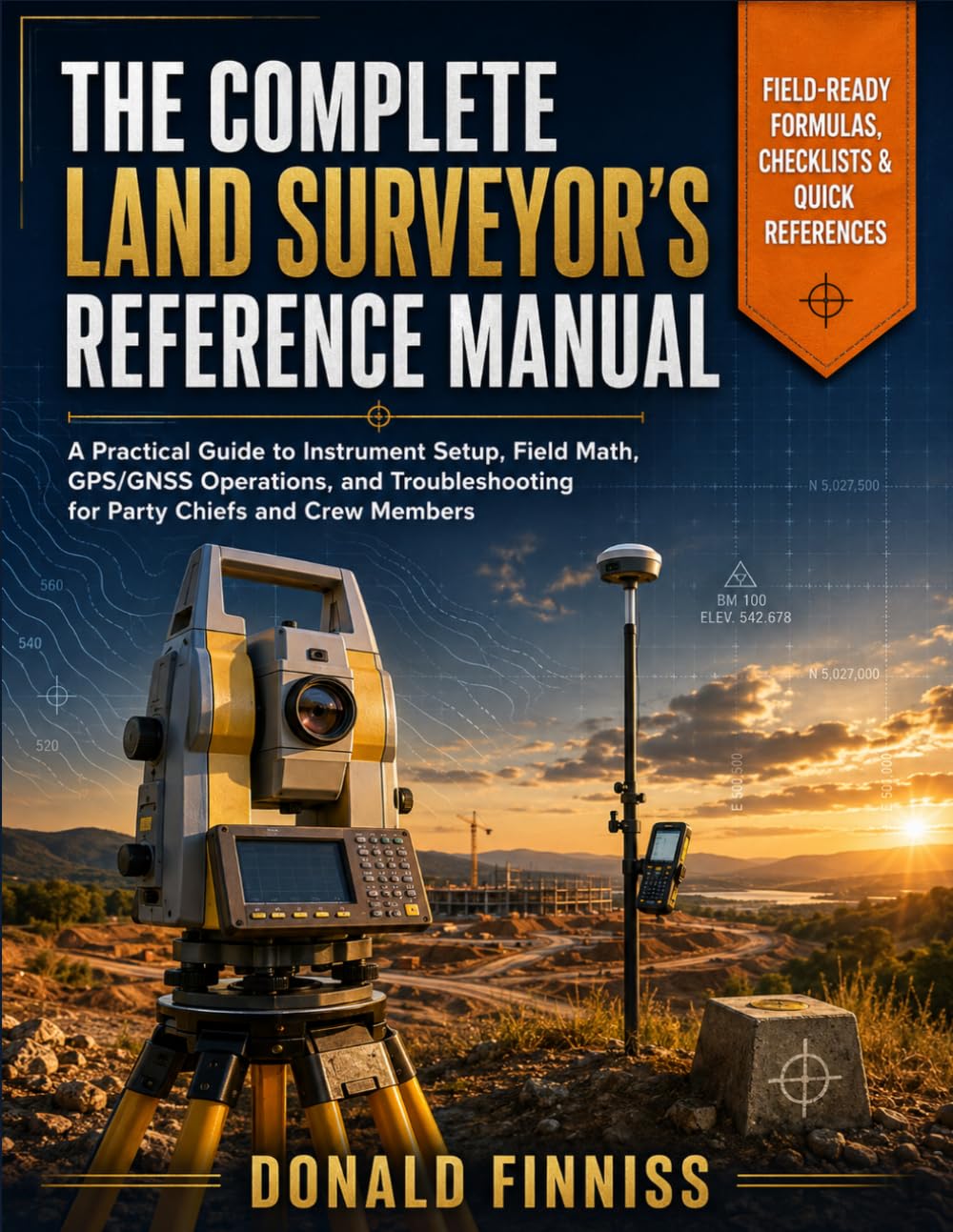 The Complete Land Surveyor’s Reference Manual: A Practical Guide to Instrument Setup, Field Math, GPS/GNSS Operations, and Troubleshooting for Party Chiefs and Crew Members baixar livro de graça