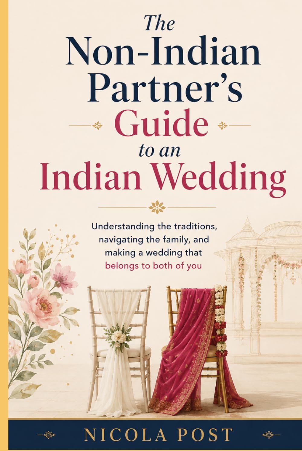 The Non-Indian Partner's Guide to an Indian Wedding: Understanding the traditions, navigating the family, and making a wedding that belongs to both of you baixar livro de graça