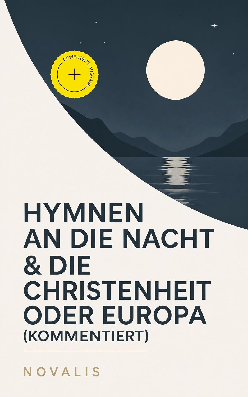 ler totalmente Hymnen an die Nacht & Die Christenheit oder Europa (Kommentiert): Erweiterte Ausgabe. Frühromantische Visionen von mystischer Nacht, christlicher Utopie und europäischer Spiritualität (German Edition)