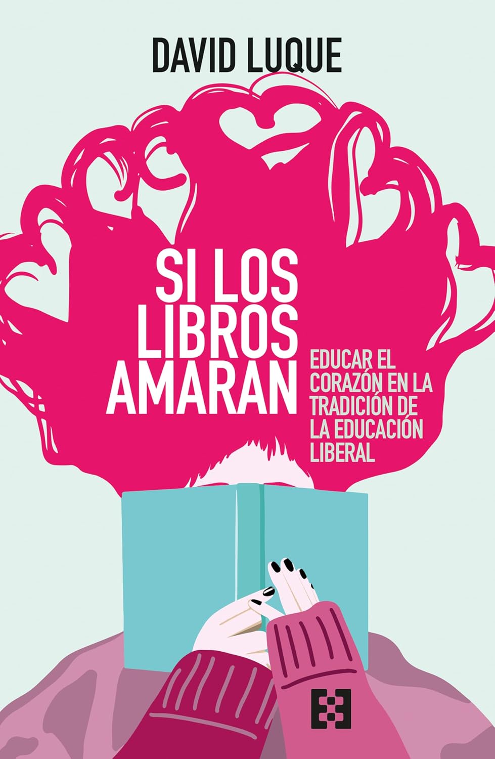 Si los libros amaran: Educar el corazón en la tradición de la educación liberal (Nuevo Ensayo nº 157) (Spanish Edition)