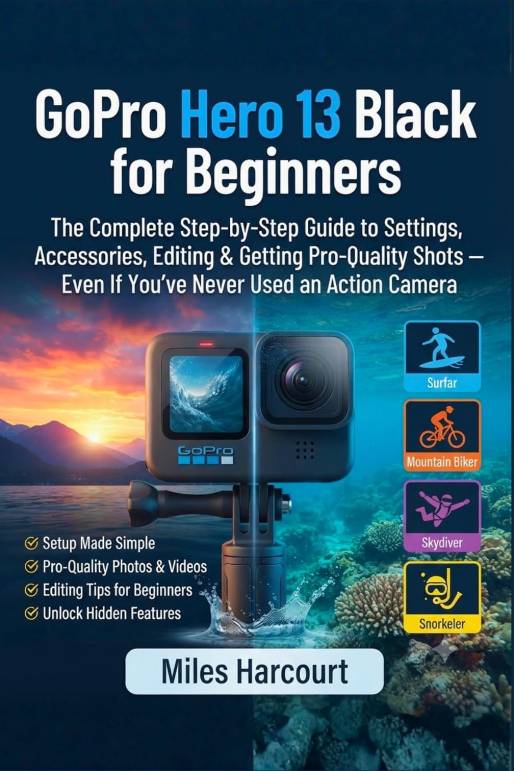 GoPro Hero 13 Black for Beginners: The Complete Step-by-Step Guide to Settings, Accessories, Editing & Getting Pro-Quality Shots - Even If You've Never Used an Action Camera baixar o livro de graça