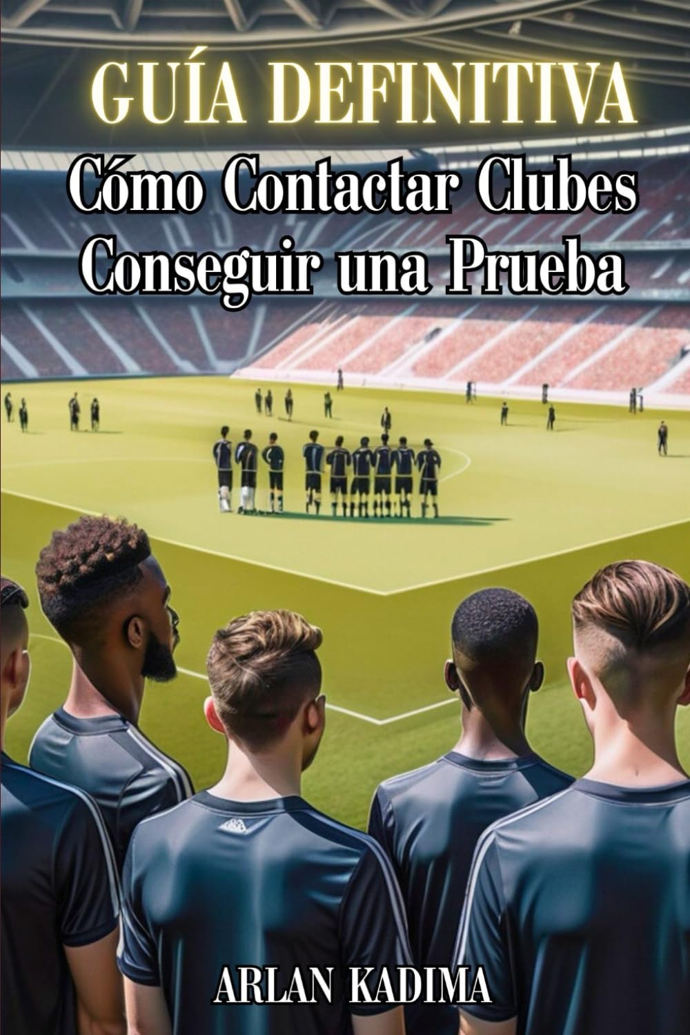 GUÍA DEFINITIVA, Cómo Contactar Clubes y Conseguir una Prueba (Spanish Edition) baixar o livro de graça