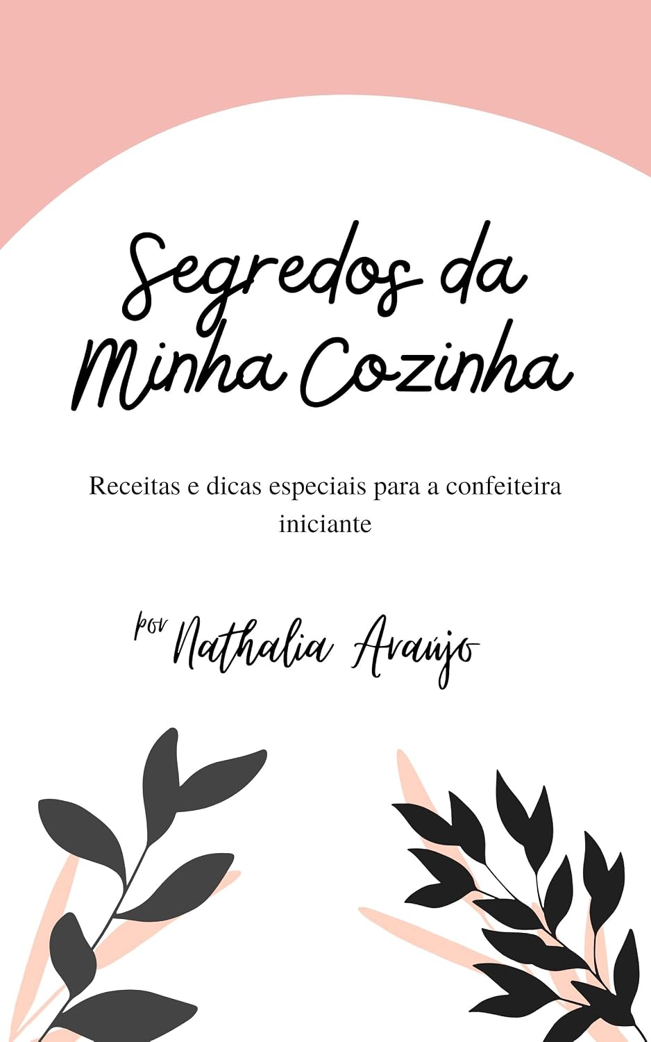 Segredos da Minha Cozinha: Receitas e dicas especiais para a confeiteira iniciante baixar o livro de graça