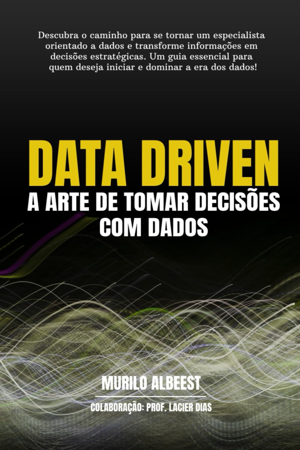 Data Driven - A Arte de Tomar Decisões com Dados: Um guia para você se tornar um especialista orientado a dados. (Portuguese Edition) baixar livro de graça